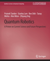 Quantum Robotics: A Primer on Current Science and Future Perspectives 3031013921 Book Cover