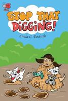 Stop That Digging 0990965201 Book Cover