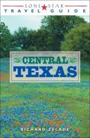 Lone Star Travel Guide to Central Texas (Lone Star Guide to Texas) 1589796047 Book Cover