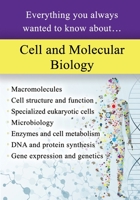 Cell and Molecular Biology: Everything You Always Wanted to Know About... 1947556681 Book Cover