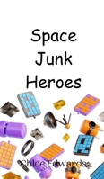 Space Junk Heroes 9908013890 Book Cover