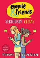 Emmie & Friends: Seriously, Celia?: A Graphic Novel 0063481405 Book Cover