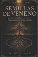 Semillas de veneno: Las raíces del dispensacionalismo y sus consecuencias para el evangelio (Spanish Edition) B0HD8CSNZ7 Book Cover