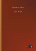 Due West, Or Round The World In Ten Months ...... 9355395027 Book Cover