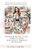 Refresh and Bloom: A Chic Guide to Living Beautifully Through The Seasons B0DZ2GXB3K Book Cover