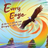 Every Eagle : A Story of Pride and Belonging at White Lake 1965727271 Book Cover
