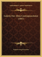 Galerie Der Alten Contrapunctisten (1847) 116009599X Book Cover