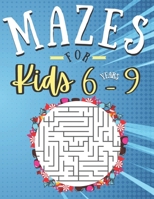 Mazes for kids 6-9 Years: 100 Puzzles with solutions | fun and Challenging skills | Problem solving and reasoning ages 6-9 Years old | Gifts idea for boys and girls activities book lovers B08PJPQF3X Book Cover