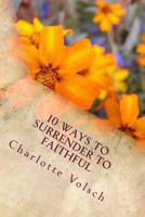 10 Ways To Surrender To Faithful 1515085120 Book Cover