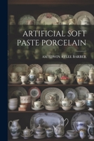 Artificial Soft Paste Porcelain 1021914495 Book Cover