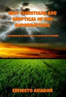 Why Christians Are Skeptical of the Supernatural: The Kingdom of God Is Not in Word But in Power 0990769747 Book Cover