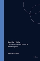 Kanisite Hittite: The Earliest Attested Record of Indo-European 9004397914 Book Cover