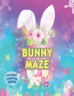 Bunny Maze Includes Coloring Sheets: Rabbit Activity Puzzle for Teen Girls, Women and Children 6-12 Yrs to Color Variety of Patterns for Fun and Relax B08XGTLX6P Book Cover