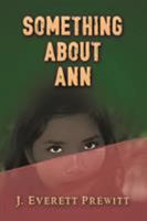 Something About Ann: Stories of Love and Brotherhood 0998193135 Book Cover