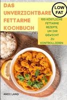 Das Unverzichtbare Fettarme Kochbuch 1804655104 Book Cover