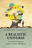 A Realistic Universe An Introduction to Metaphysics B0CHN8FF4J Book Cover