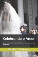 Celebrando o Amor: Descubra as Maravilhas das Bodas de Casamento e Crie Memórias Inesquecíveis B0C7J9D1M9 Book Cover