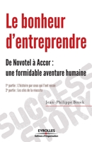 Le bonheur d'entreprendre: De Novotel à Accor : une formidable aventure humaine. 1ère partie : l'histoire par ceux qui l'ont vécue. 2ème partie : les clés de la réussite. 2212547749 Book Cover