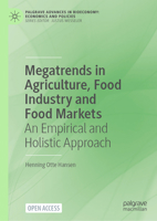 Megatrends in Agriculture, Food Industry and Food Markets: An Empirical and Holistic Approach 3031581512 Book Cover