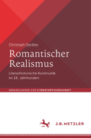 Romantischer Realismus: Literarhistorische Kontinuität im 19. Jahrhundert (Abhandlungen zur Literaturwissenschaft) (German Edition) 3662689634 Book Cover