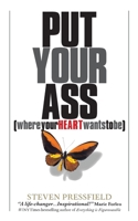 Put Your Ass Where Your Heart Wants to Be B0B553D3FP Book Cover