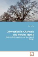 Convection in Channels and Porous Media: Analysis, Optimization, and Constructal Design 3639140826 Book Cover