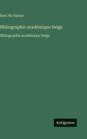 Bibliographie académique belge: Bibliographie académique belge (French Edition) 3563733465 Book Cover