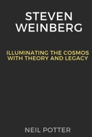 Steven Weinberg: Illuminating the Cosmos with Theory and Legacy (BIOGRAPHY OF THE RICH AND FAMOUS) B0CPDQ9VHY Book Cover