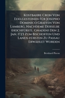 Kostbahre Cron Von Edelgesteinen Für Josepho Dominico Graffen Von Lamberg, Nachdeme Derselbe (hochfürstl. Gnaden) Den 2. Jan. 1723 Zum Bischoffen Und Lands-fürsten Zu Passau Erwählet Worden... 1271153521 Book Cover