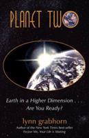 Planet Two: Earth in a Higher Dimension...Are You Ready? 157174407X Book Cover