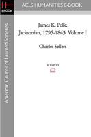 James K. Polk: Jacksonian 1795-1843 1597404357 Book Cover