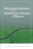 Organizations at the intersections of place: Relationships, Principles, and Dimensions of Place Building 099773535X Book Cover