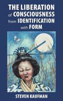 The Liberation of Consciousness from Identification with Form 1982225084 Book Cover