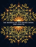 100 Mandalas Coloring Book For Adults: Beautiful Patterns For Relaxation And Stress Relief B08L4FL73W Book Cover