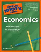 The Complete Idiot's Guide to Economics (The Complete Idiot's Guide) 1592579817 Book Cover