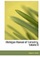 Michigan Manual of Forestry, Volume II 0554973448 Book Cover