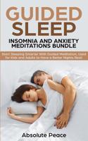 Guided Sleep, Insomnia and Anxiety Meditations Bundle: Start Sleeping Smarter With Guided Meditation, Used for Kids and Adults to Have a Better Nights Rest! 1093429380 Book Cover