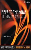 Fiber to the Home: The New Empowerment 0471742473 Book Cover