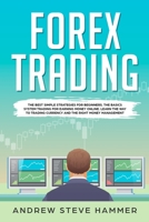 Forex Trading: The best simple strategies for beginners. The basics system trading for earning money online. Learn the way to trading currency and the right money management 1702236846 Book Cover