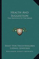Health and Suggestion: The Dialectics of the Mind 1162981369 Book Cover