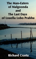 The Man-Eaters of Malgoonda and the Last Days of Louella Lobo Prabhu 1493778609 Book Cover