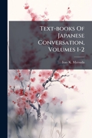 Text-Books of Japanese Conversation, Volumes 1-2 1277603154 Book Cover