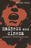 Madness and Cinema: Psychoanalysis, Spectatorship and Culture 0333948262 Book Cover