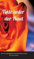 Tinte unter der Haut: Wenn die Vergangenheit auf der Haut bleibt und das Herz neu schreibt... (German Edition) 3384575733 Book Cover