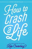 How to Crash a Life 1649376928 Book Cover
