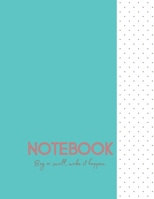 Notebook Plus: Teal Colored Cover With Dotted Design - "Big or Small, Make it Happen." Quote - PLUS 2022 Calendar - 8.5 x 11 - College Ruled Line - 120 Pages B095KWKLL1 Book Cover