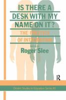 Is There A Desk With My Name On It?: The Politics Of Integration (Deakin Studies in Education Series) 0750701757 Book Cover