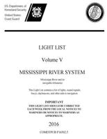 LIGHT LIST Volume V MISSISSIPPI RIVER SYSTEM Mississippi River and its navigable tributaries 2016 1539634205 Book Cover