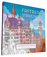 Fantastic Structures: A Coloring Book of Amazing Buildings Real and Imagined 145215323X Book Cover