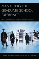 Managing the Graduate School Experience: From Acceptance to Graduation and Beyond 1475817940 Book Cover